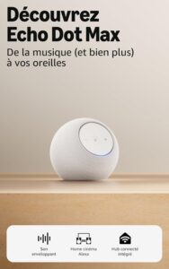 Promotional image for Echo Dot Max: a round white smart speaker on a wooden surface with bold French headline; bottom shows features: immersive sound, Alexa home cinema, integrated hub.